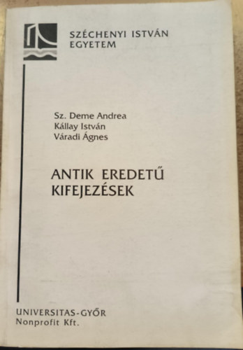 Kállay István, Váradi Ágnes Sz. Deme Andrea - Antik eredetű kifejezések