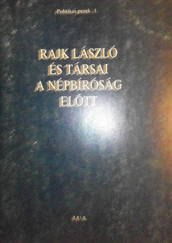 I.u.s. - Rajk Lszl s trsai a npbrsg eltt