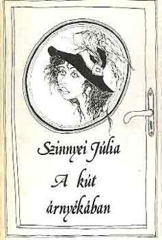 Szinyei Júlia - A kút árnyékában