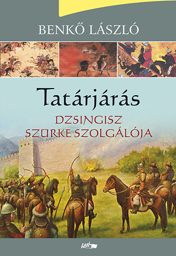 Benk Lszl - Tatrjrs - Dzsingisz szrke szolglja