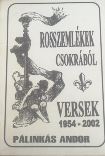 Plinks Andor - Rosszemlkek csokrbl - Versek 1945-2002