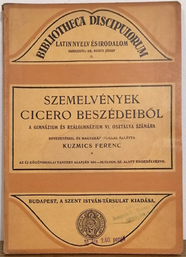 Kuzmics Ferenc  (szerk.) - Szemelv�nyek Cicero besz�deib�l