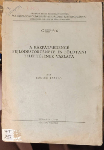 Bogsch László - A Kárpátmedence fejlődéstörténete és földtani felépítésének vázlata