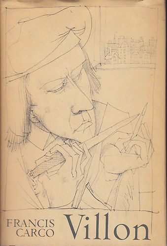 Francis Carco - Villon - A k�lt� �letreg�nye - Kondor B�la illusztr�ci�ival