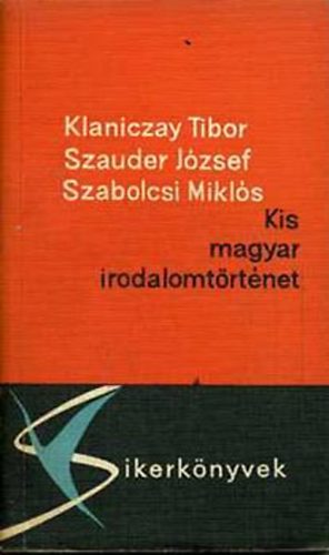 Szauder Jzsef, Szabolcsi Mikls Klaniczay Tibor - Kis magyar irodalomtrtnet