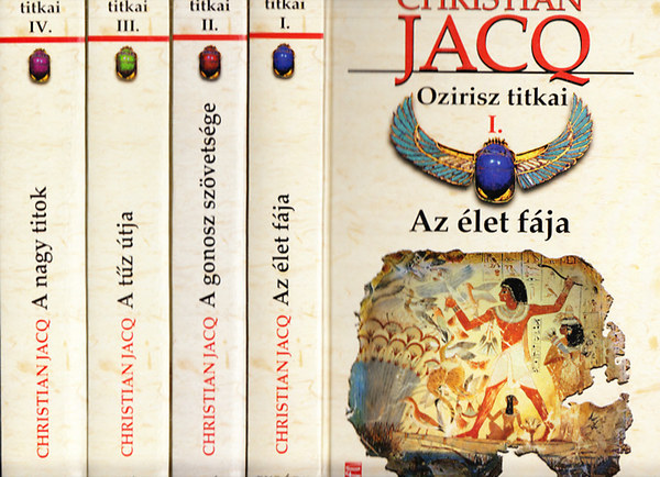 Christian Jacq - Ozirisz titkai I-IV. (Az let fja; A gonosz szvetsge; A tz tja; A nagy titok)