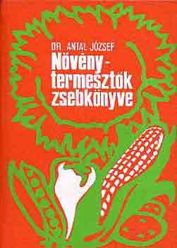 Dr. Antal J�zsef - N�v�nytermeszt�k zsebk�nyve