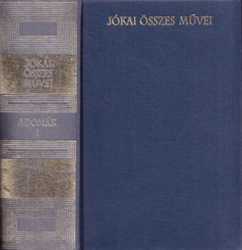 J�kai M�r - Az �nk�nyuralom adom�i I. 1850-1858 (J�kai �sszes m�vei- Adom�k I.)