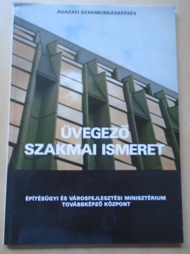 Földessy Attila - Üvegező szakmai ismeret