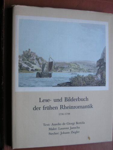 Lese- und Bilderbuch der fr�hen Rheinromantik. 1796/1798
