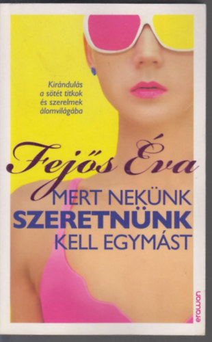 Fej�s �va - Mert nek�nk szeretn�nk kell egym�st
