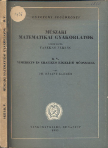 Dr. Blint Elemr - Mszaki matematikai gyakorlatok B. V. Numerikus s grafikus kzelt mdszerek