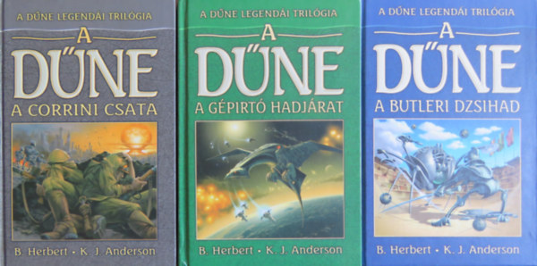 B. Herbert K. J. Anderson - A Dne legendi-trilgia I-III. ( A butleri dzsihad + A gpirt hadjrat + A corrini csata )