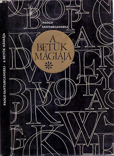 Paolo Santarcangeli - A bet�k m�gi�ja vagyis Hortulus Litterarum (Elm�lked�s �s huszon�t vari�ci� a jelekr�l, jelent�s�kr�l �s a szimb�lumokr�l)