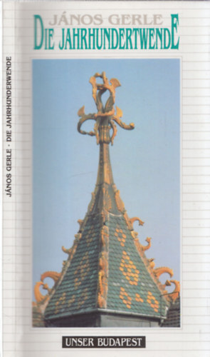 J�nos Gerle - Die Jahrhundertwende