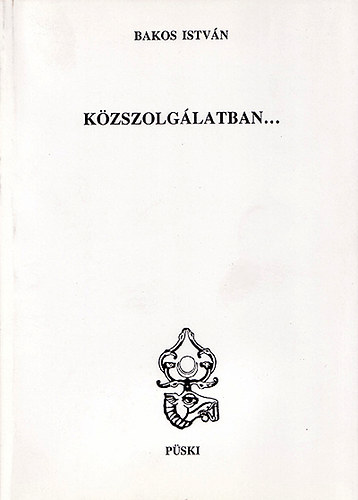 Bakos István - Közszolgálatban...