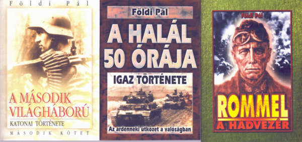 Fldi Pl - 3 ktet 2 m Fldi Pl: A hall 50 rja  igaz trtnete - A Sztlingrdi csata igaz trtnete + A msodik vilghbor katonai trtnete + Rommel a hadvezr