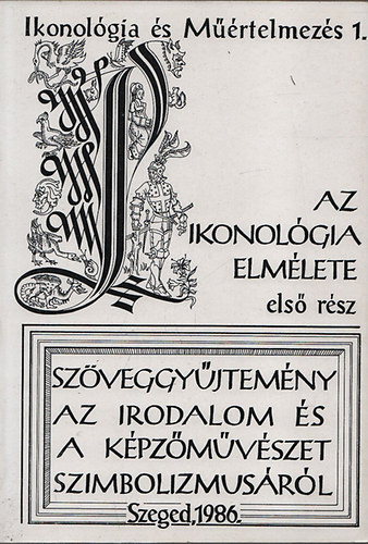 Pál József (szerk.) - Ikonológia és műértelmezés I. - Az ikonológia elmélete első rész