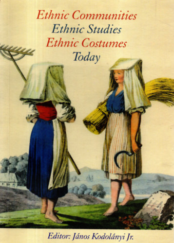 Kodolnyi Jnos ifj. - Ethnic Communities Ethnic Studies Ethnic Costumes Today
