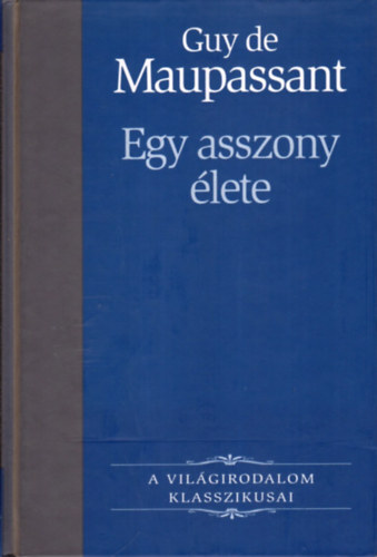 Guy De Maupassant - Egy asszony lete