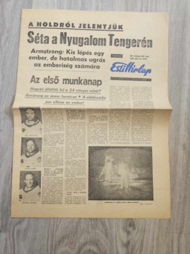 Esti Hírlap 1969.július 21. / XIV. évfolyam - A Holdról jelentjük- Séta a Nyugalom Tengerén - Armstron: Kis lépés egy ember, de hatalmas ugrás az emberiség számára