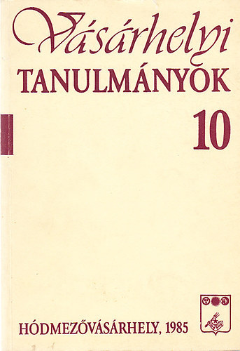 Szemenyei Sarolta  (szerk.) - V�s�rhelyi tanulm�nyok 10. - Helyt�rt�neti dolgozatok