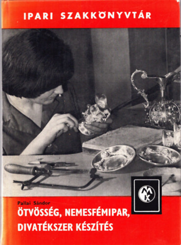 Pallai Sndor - tvssg, nemesfmipar, divatkszer kszts (Ipari szakknyvtr) - 2.  bvtett kiads