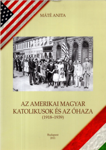 Mt Anita - Az amerikai magyar katolikusok s az haza (1918-1939)
