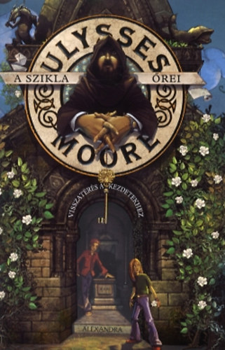 Ulysses Moore - A szikla �rei - Visszat�r�s a kezdetekhez