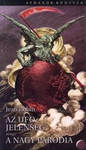 Jean Robin - Az ufo-jelensg, avagy a nagy pardia
