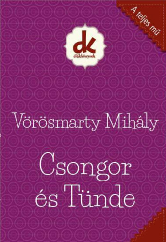 Vrsmarty Mihly - Csongor s Tnde - Dikknyvtr