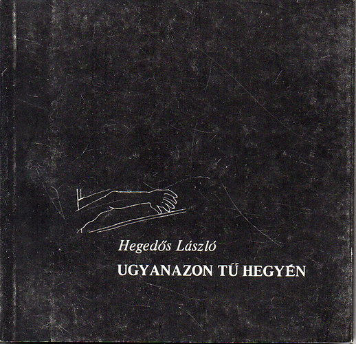 Hegeds Lszl - Ugyanazon t hegyn