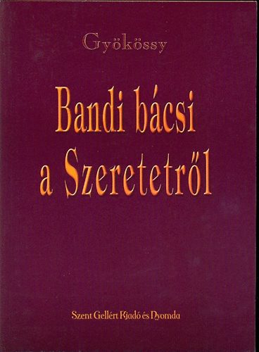 Gy�k�ssy - Bandi b�csi a Szeretetr�l