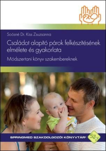 So�sn� Dr. Kiss Zsuzsanna - Csal�dot alap�t� p�rok felk�sz�t�s�nek elm�lete �s gyakorlata