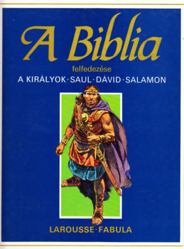 tienne Dahler - A Biblia felfedezse: A kirlyok-Saul-Dvid-Salamon