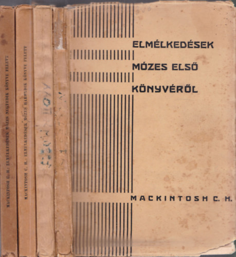 Mackintosh C.H. - Elmlkedsek Mzes I-IV. knyvrl (I. kiads)