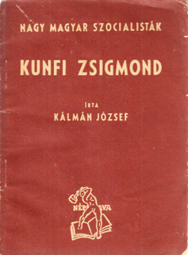 K�lm�n J�zsef - Kunfi Zsigmond (Nagy magyar szocialist�k)