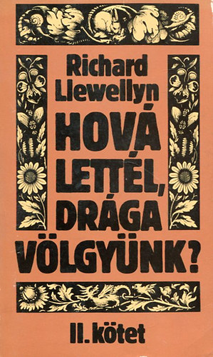 Richard Llewellyn - Hov� lett�l, dr�ga v�lgy�nk? II.