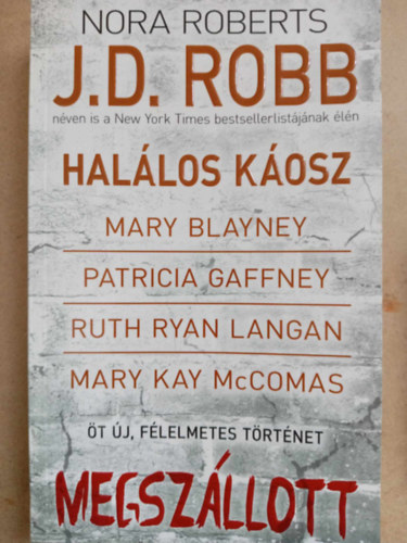 Mary Blayney, Patricia Gaffney, Ruth Ryan Langan, Mary Kay McComas J. D. Robb  (Nora Roberts) - Megszllott - t j, flelmetes trtnet: Hallos kosz / A legdrgbb kincs / Kedvesem / Az engesztelhetetlen / Szellemtestvr