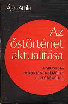 �gh Attila - Az �st�rt�net aktualit�sa (a marxista �st�rt�net-elm�let fejl�d�s�hez)