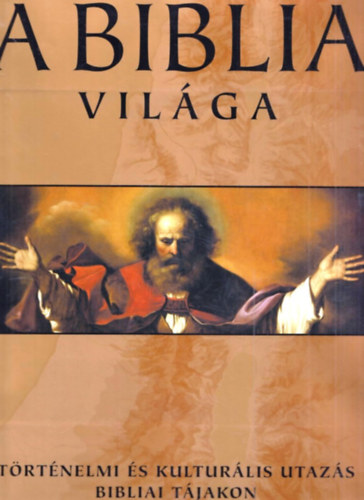 Barry J., prof.  Beitzel (fszerk.) - A Biblia vilga-Trtnelmi s kulturlis utazs bibliai tjakon
