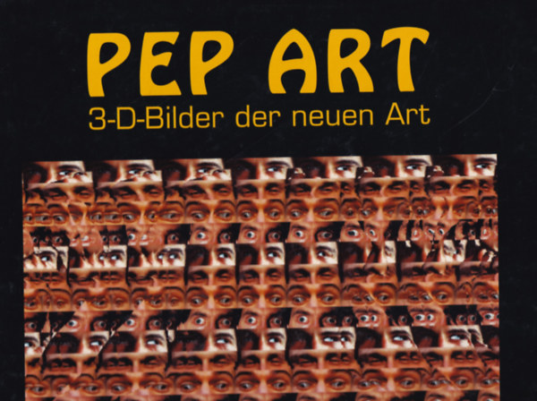 PEP ART - 3-D Bilder der neuen Art