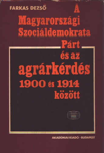 A magyarorszgi Szocildemokrata Prt s az agrrkrds 1900 s ...