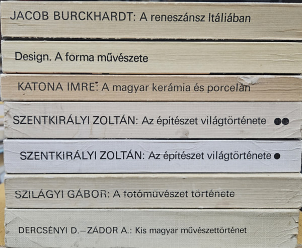 Dvorszky Hedvig, Dercs�nyi D.  Z�dor A., Szil�gyi G�bor, Jacob Burckhardt Katona Imre - 7 db a K�pz�m�v�szeti zsebk�nyvt�r sorozatb�l: A magyar ker�mia �s porcel�n + Az �p�t�szet vil�gt�rt�nete I-II. + Design. A forma m�v�szete + A fot�m�v�szet t�rt�nete  + Kis magyar m�v�szett�rt�net + A renesz�nsz It�li�b