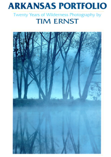 Arkansas portfolio -( Twenty Years of Wilderness Photography by ) Tim Ernst