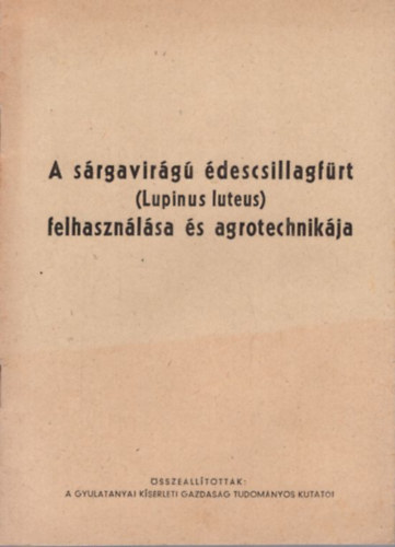 Vass P�l N�meth Gy�rgy - A s�rgavir�g� �descsillagf�rt (Luinus luteus) felhaszn�l�sa �s agrotechnik�ja