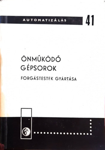 cs Mikls  Pentsy Jen (szerk.) - nmkd gpsorok - Forgstestek gyrtsa (Automatizls)