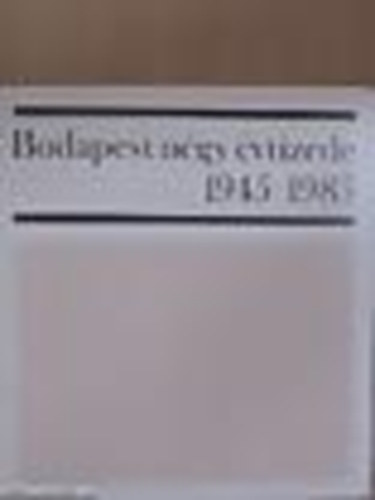 Gerelyes Ede - Budapest n�gy �vtizede 1945-1985