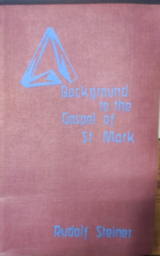 Rudolf Steiner - Background to the Gospel of St Mark