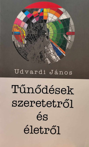 Udvardi Jnos - Tndsek szeretetrl s letrl
